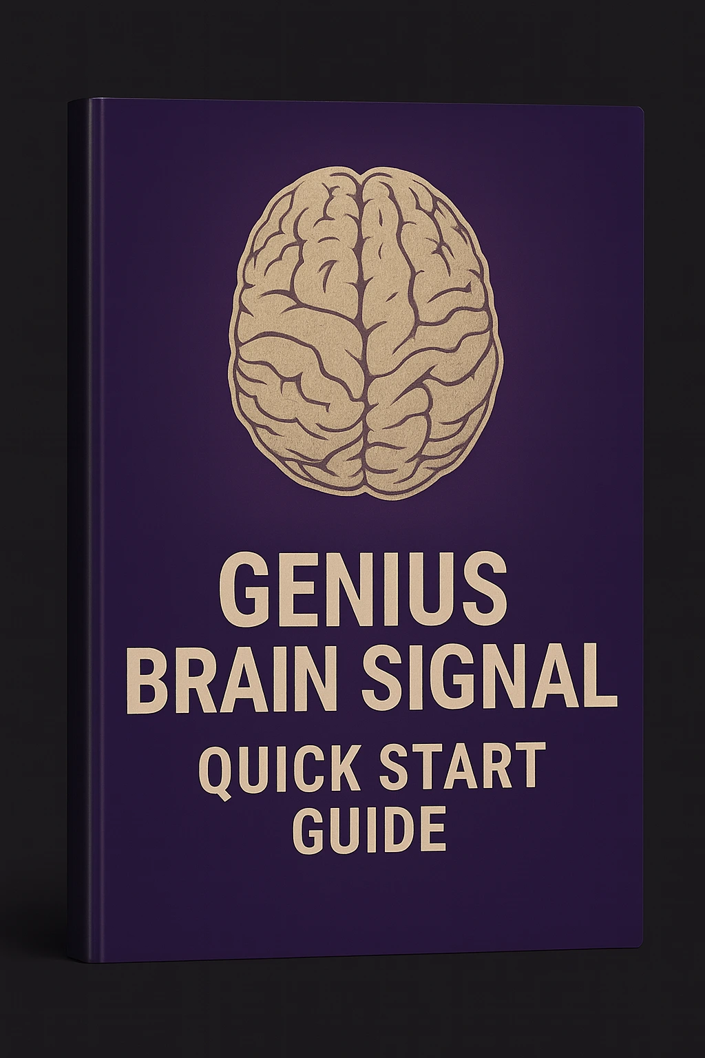 Genius Brain Signal Bonus #1:The Genius Brain Signal Quick Start Guide